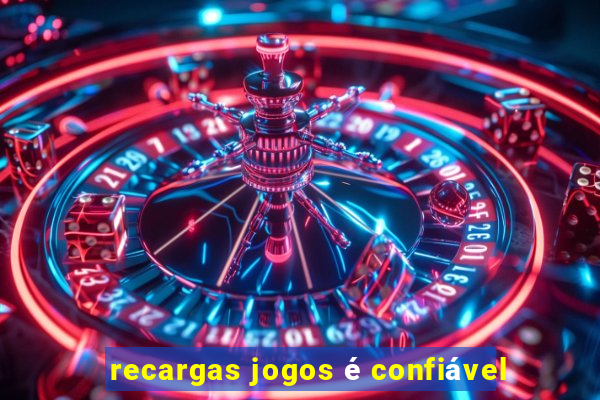 recargas jogos é confiável