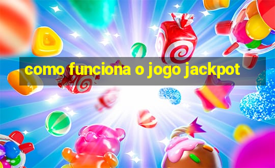 como funciona o jogo jackpot