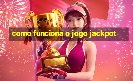 como funciona o jogo jackpot