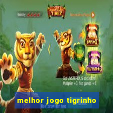 melhor jogo tigrinho