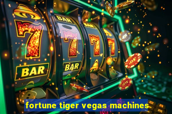 fortune tiger vegas machines