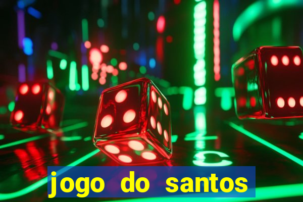 jogo do santos onde assistir