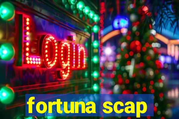 fortuna scap