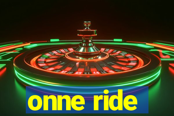 onne ride