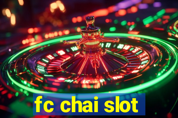 fc chai slot