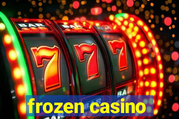 frozen casino