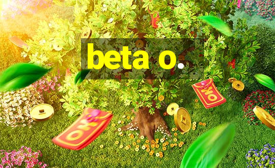 beta o.