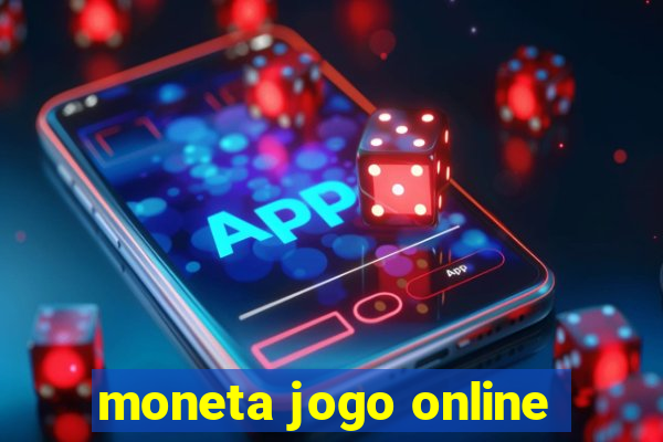 moneta jogo online