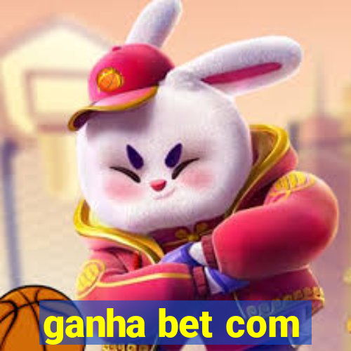 ganha bet com