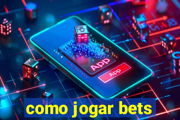 como jogar bets