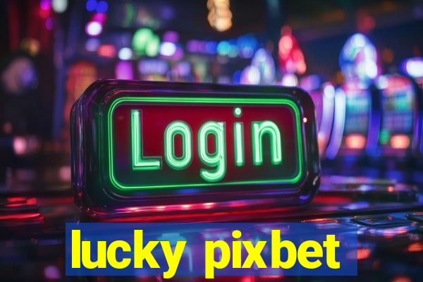 lucky pixbet