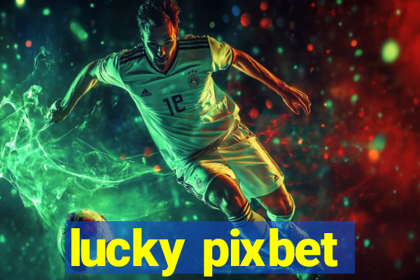 lucky pixbet