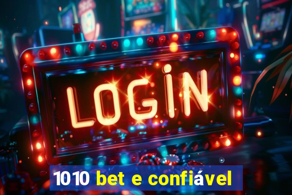 1010 bet e confiável