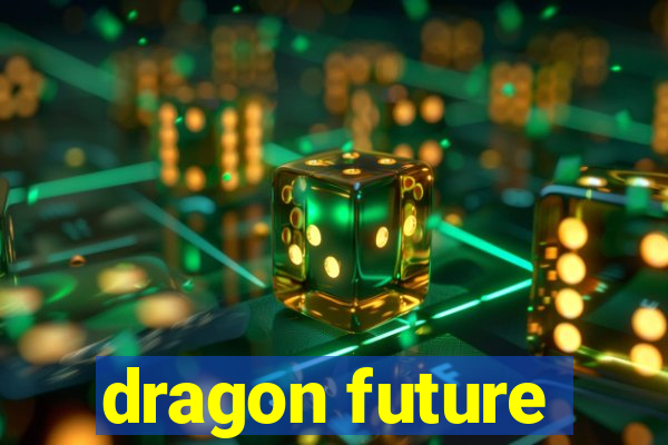 dragon future