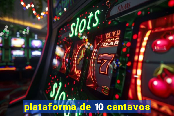 plataforma de 10 centavos