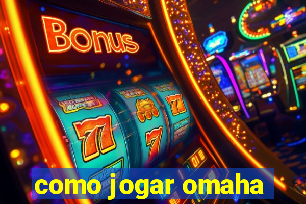 como jogar omaha