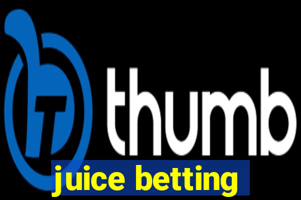 juice betting