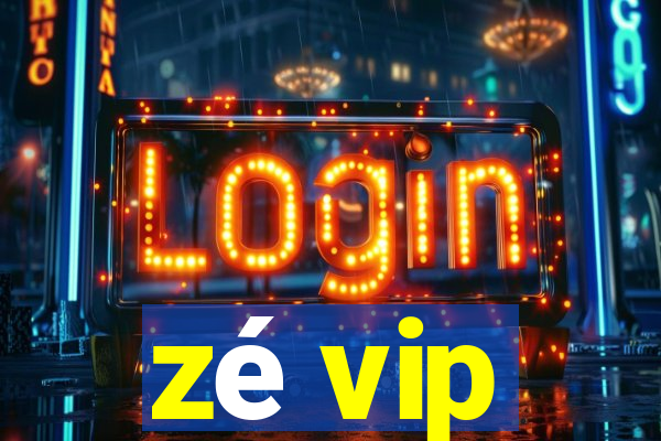 zé vip