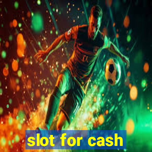 slot for cash