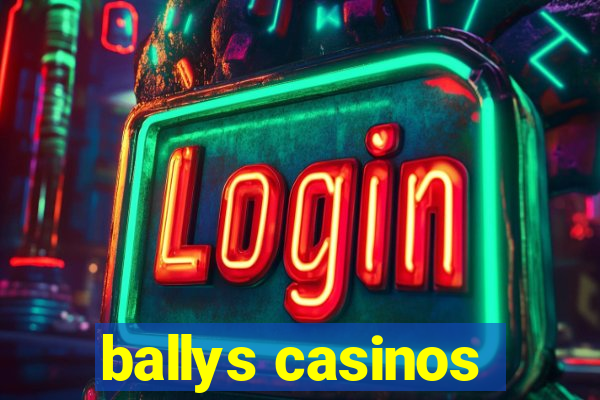 ballys casinos