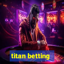 titan betting