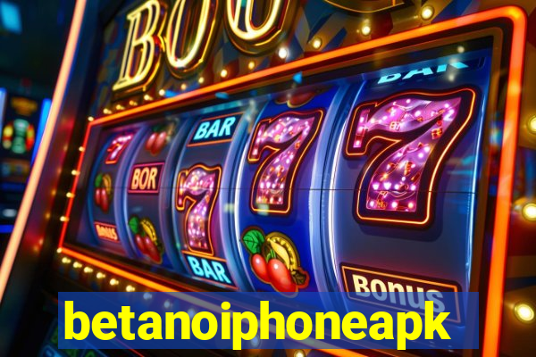 betanoiphoneapk