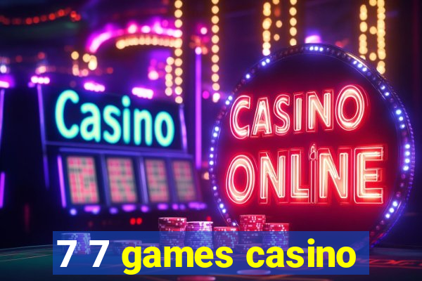 7 7 games casino