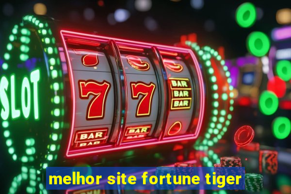 melhor site fortune tiger