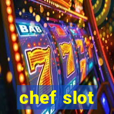 chef slot