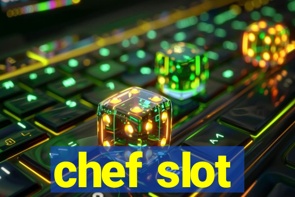 chef slot