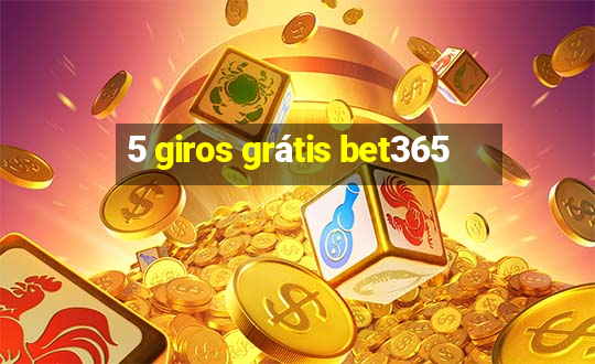 5 giros grátis bet365