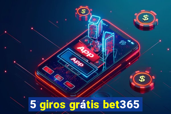 5 giros grátis bet365