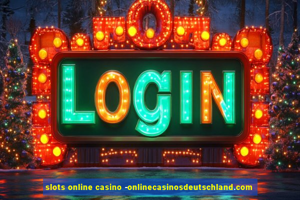 slots online casino -onlinecasinosdeutschland.com