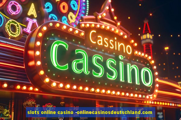 slots online casino -onlinecasinosdeutschland.com