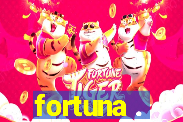 fortuna .