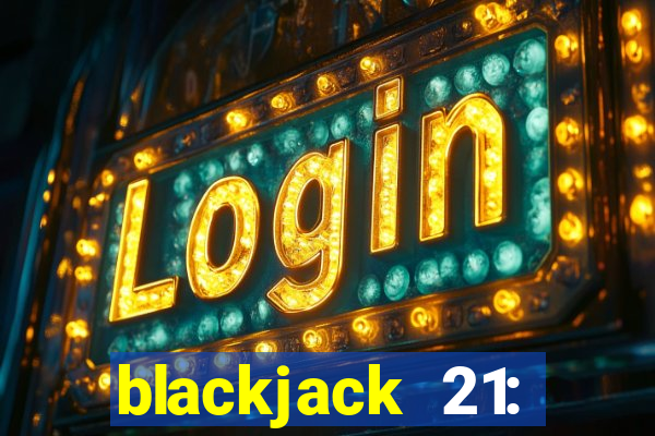 blackjack 21: online casino