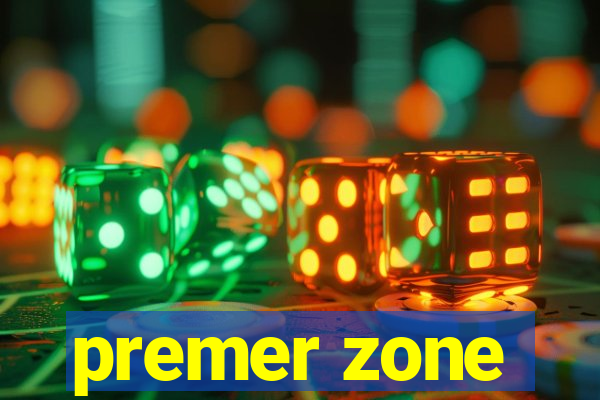 premer zone