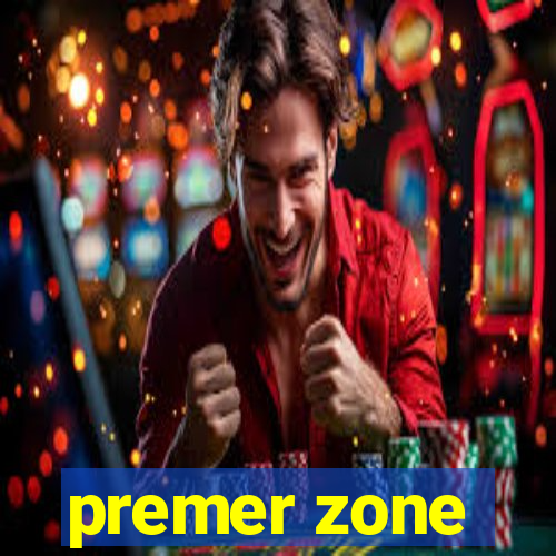 premer zone