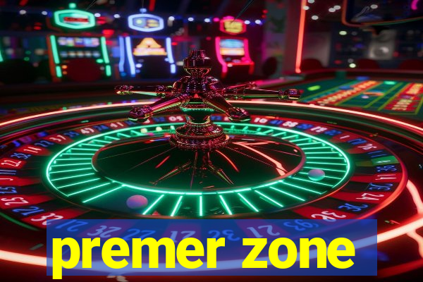 premer zone