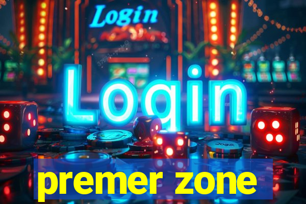 premer zone