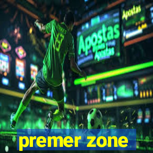 premer zone