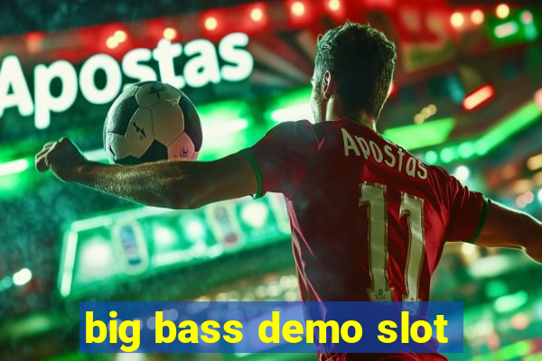 big bass demo slot