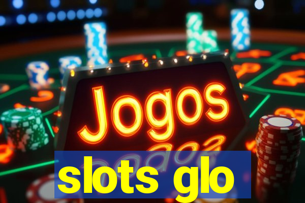 slots glo