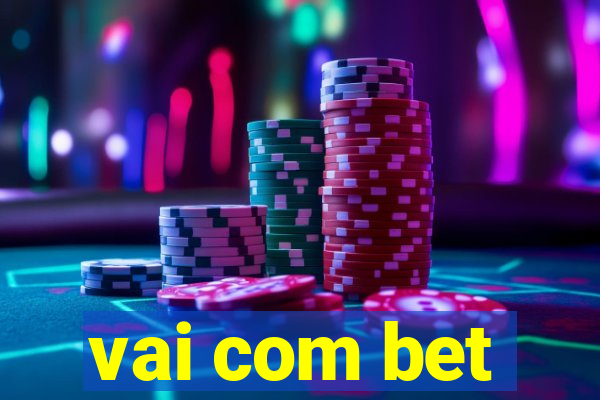 vai com bet