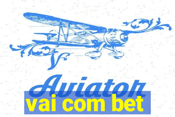 vai com bet