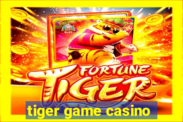 tiger game casino