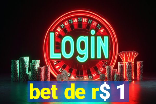 bet de r$ 1