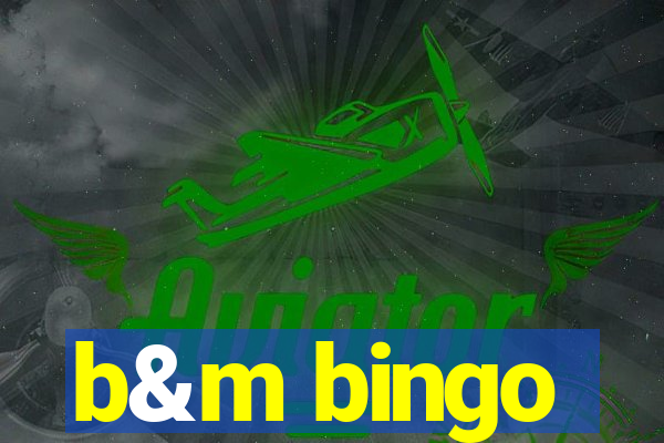 b&m bingo