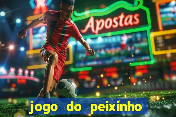 jogo do peixinho que da dinheiro