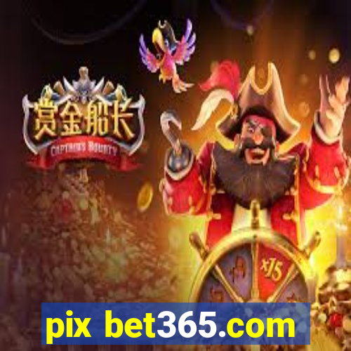 pix bet365.com